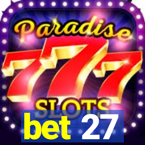 bet 27